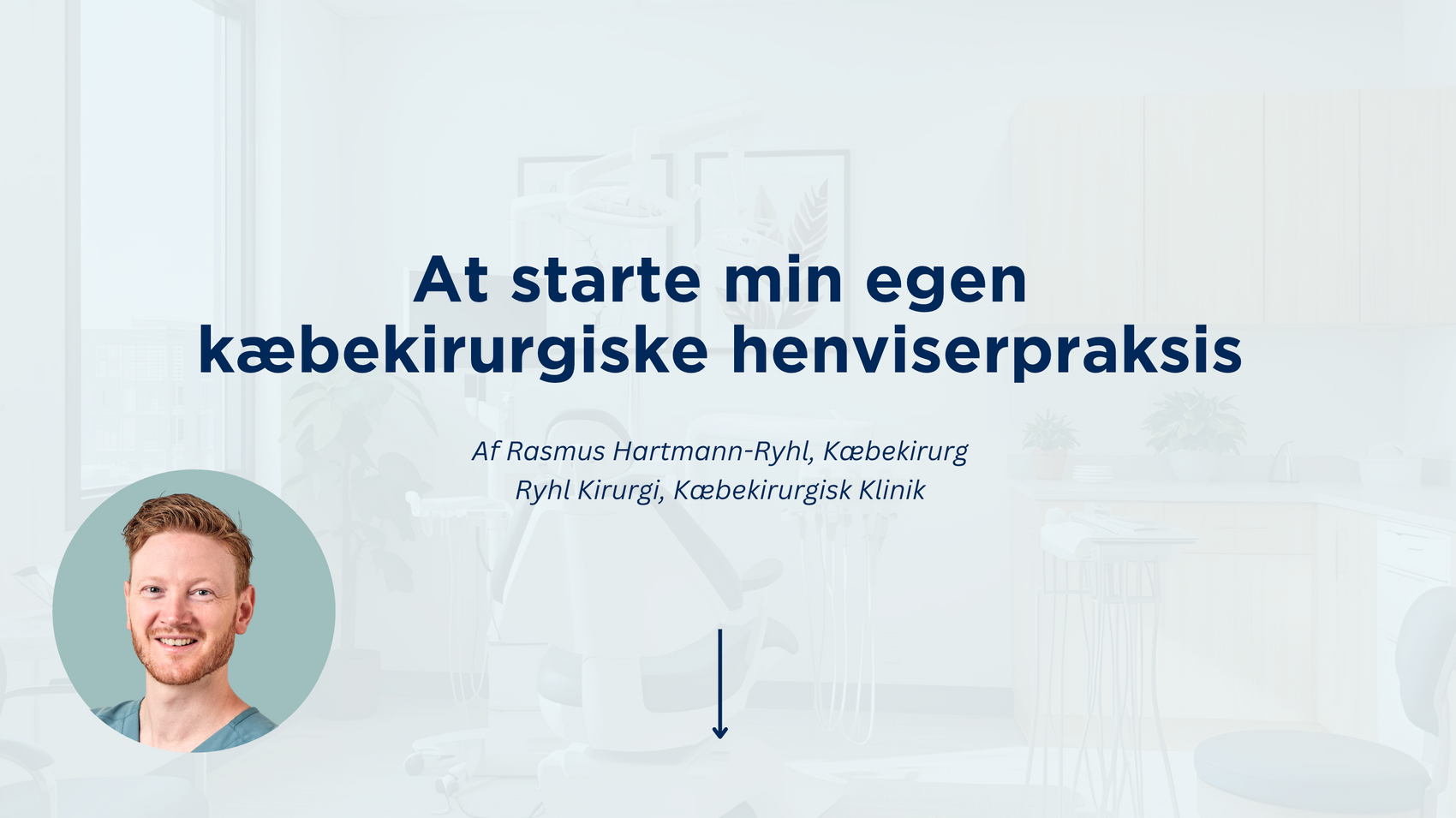 At starte min egen kæbekirurgiske henviserpraksis, del 1